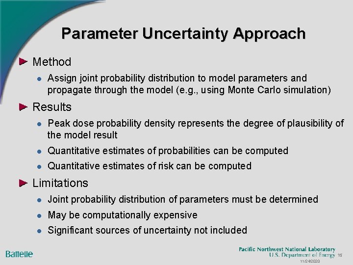 Parameter Uncertainty Approach Method l Assign joint probability distribution to model parameters and propagate