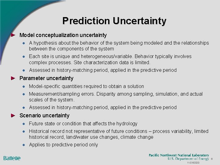 Prediction Uncertainty Model conceptualization uncertainty l A hypothesis about the behavior of the system
