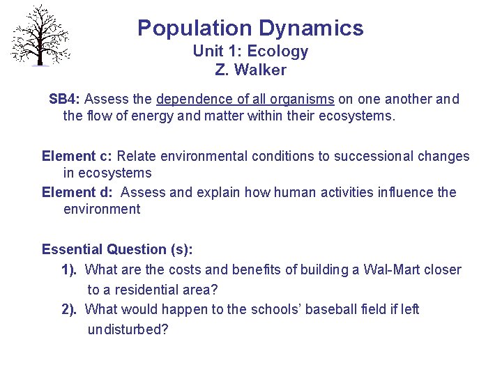 Population Dynamics Unit 1: Ecology Z. Walker SB 4: Assess the dependence of all