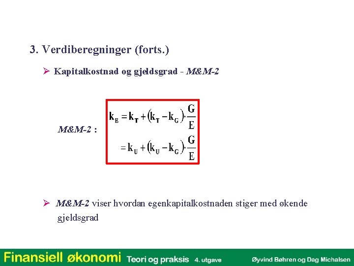 3. Verdiberegninger (forts. ) Ø Kapitalkostnad og gjeldsgrad - M&M-2 : Ø M&M-2 viser