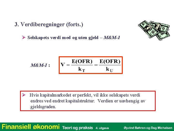 3. Verdiberegninger (forts. ) Ø Selskapets verdi med og uten gjeld – M&M-1 :