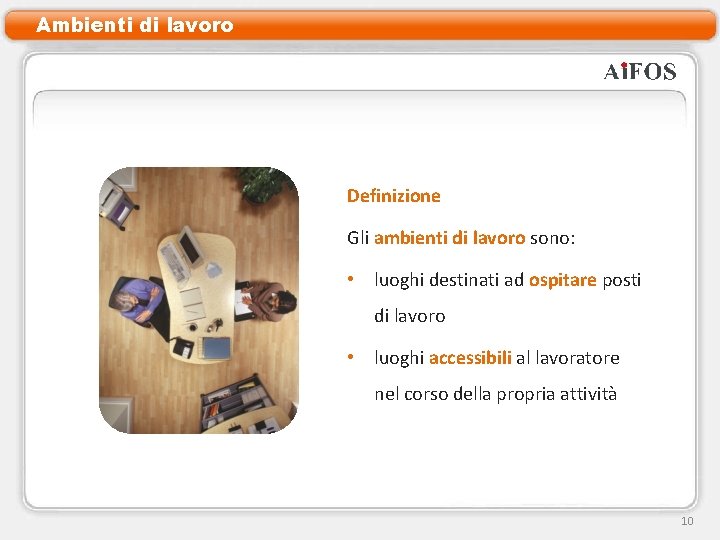 Ambienti di lavoro Definizione Gli ambienti di lavoro sono: • luoghi destinati ad ospitare