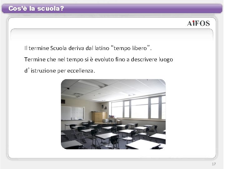 Cos’è la scuola? Il termine Scuola deriva dal latino “tempo libero”. Termine che nel