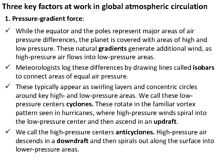 Three key factors at work in global atmospheric circulation 1. Pressure-gradient force: ü While