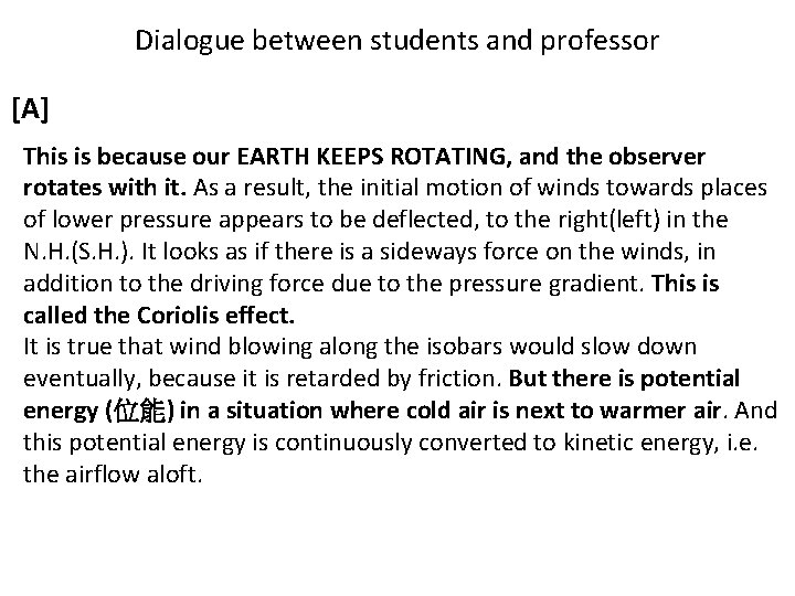 Dialogue between students and professor [A] This is because our EARTH KEEPS ROTATING, and