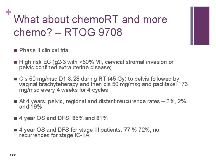 + What about chemo. RT and more chemo? – RTOG 9708 n Phase II