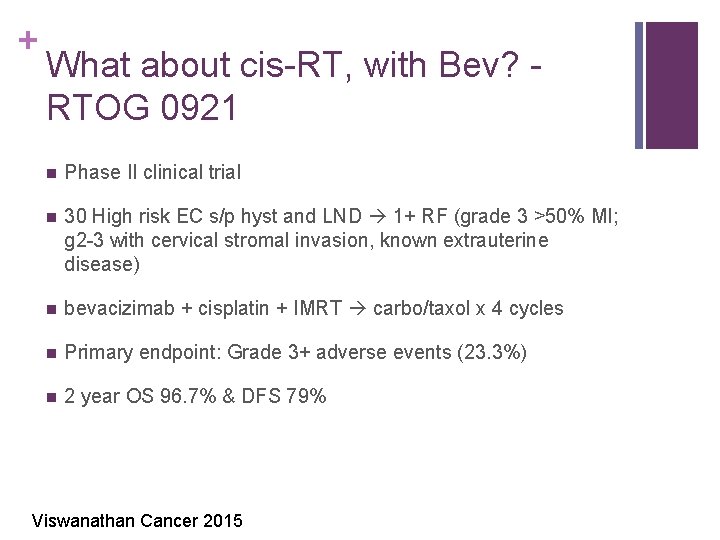 + What about cis-RT, with Bev? RTOG 0921 n Phase II clinical trial n