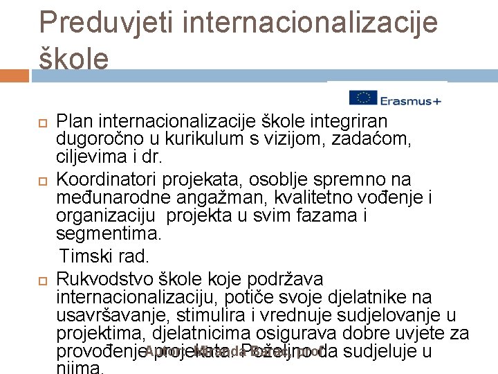 Preduvjeti internacionalizacije škole Plan internacionalizacije škole integriran dugoročno u kurikulum s vizijom, zadaćom, ciljevima