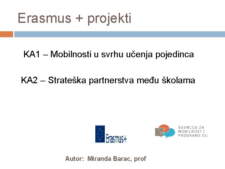 Erasmus + projekti KA 1 – Mobilnosti u svrhu učenja pojedinca KA 2 –