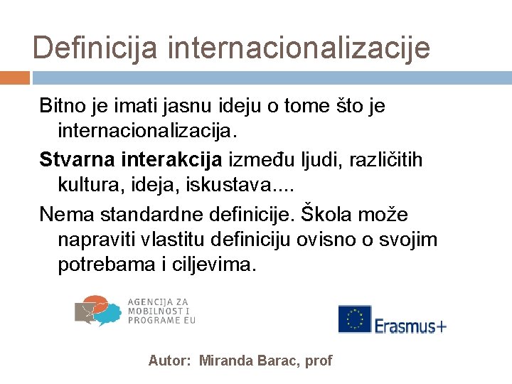 Definicija internacionalizacije Bitno je imati jasnu ideju o tome što je internacionalizacija. Stvarna interakcija