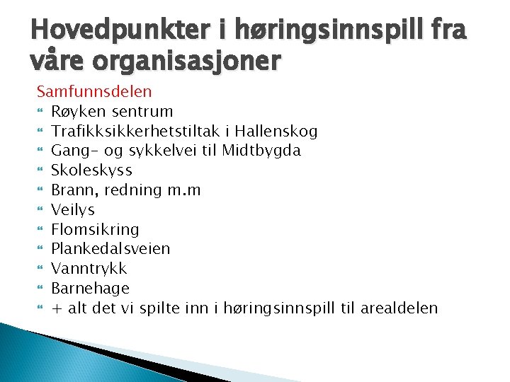 Hovedpunkter i høringsinnspill fra våre organisasjoner Samfunnsdelen Røyken sentrum Trafikksikkerhetstiltak i Hallenskog Gang- og