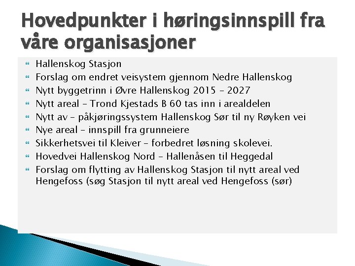 Hovedpunkter i høringsinnspill fra våre organisasjoner Hallenskog Stasjon Forslag om endret veisystem gjennom Nedre