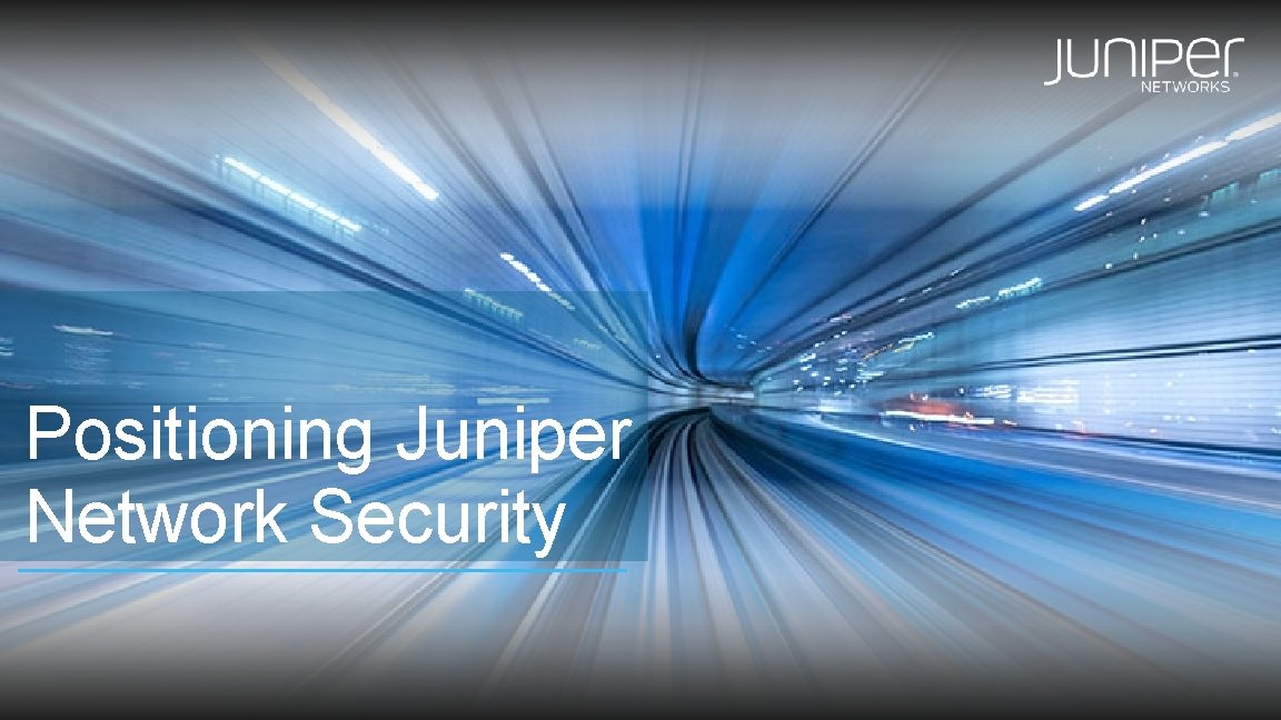 Positioning Juniper Network Security 