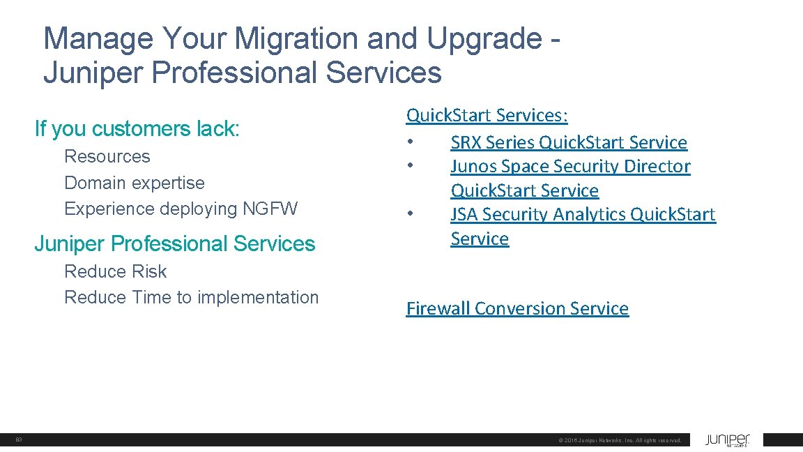 Manage Your Migration and Upgrade Juniper Professional Services If you customers lack: Resources Domain
