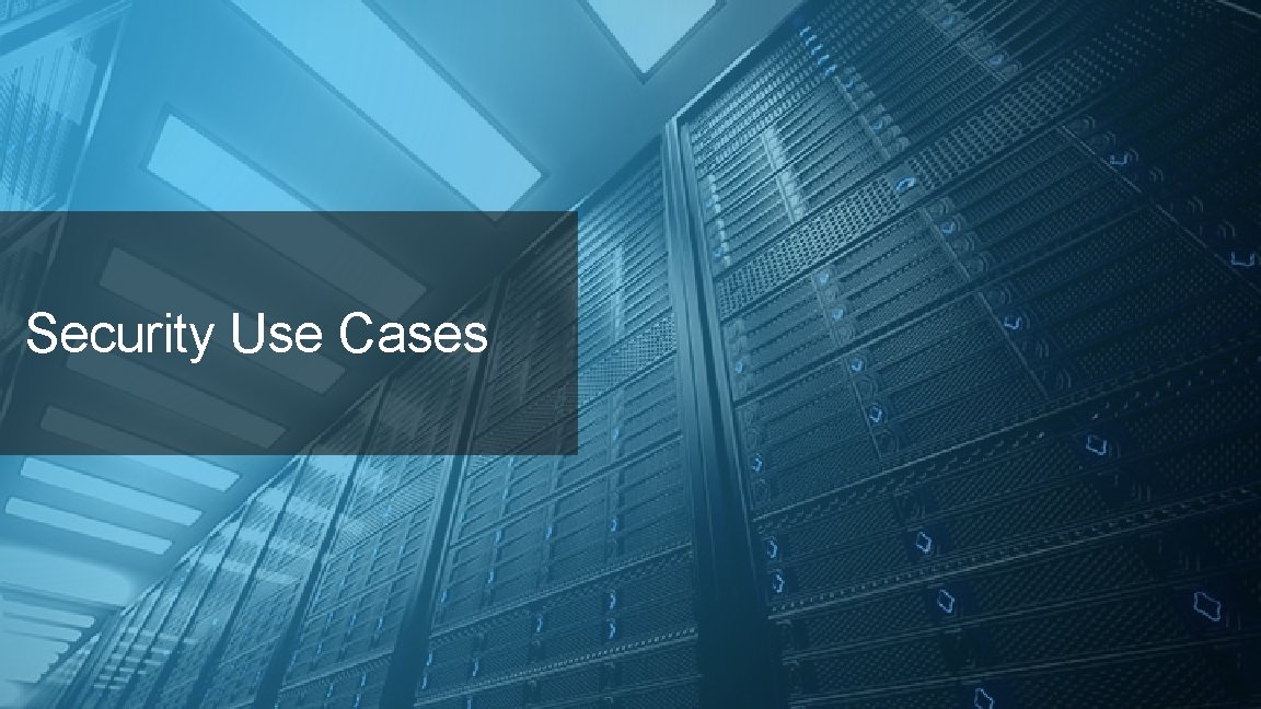 Security Use Cases 