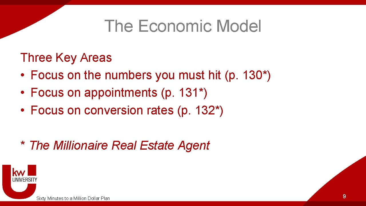 The Economic Model Three Key Areas • Focus on the numbers you must hit