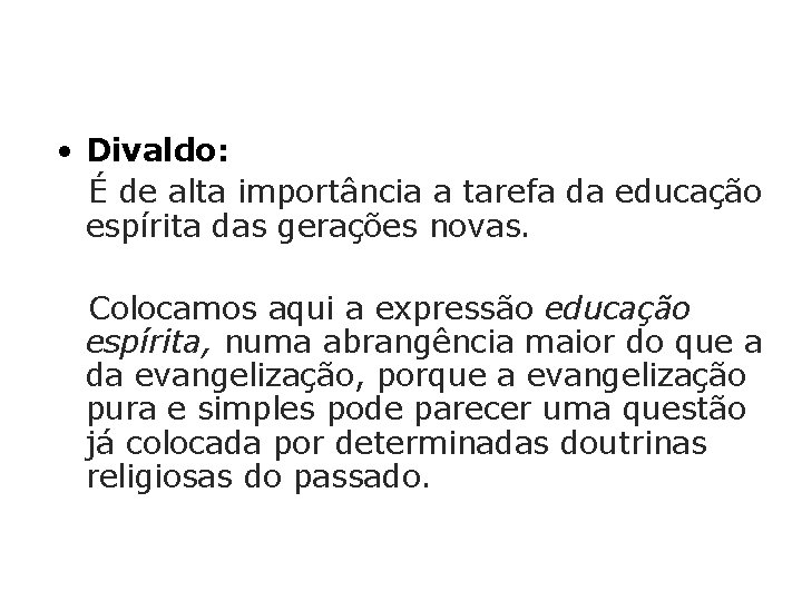  • Divaldo: É de alta importância a tarefa da educação espírita das gerações