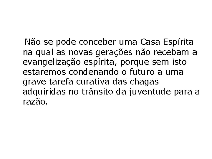  Não se pode conceber uma Casa Espírita na qual as novas gerações não