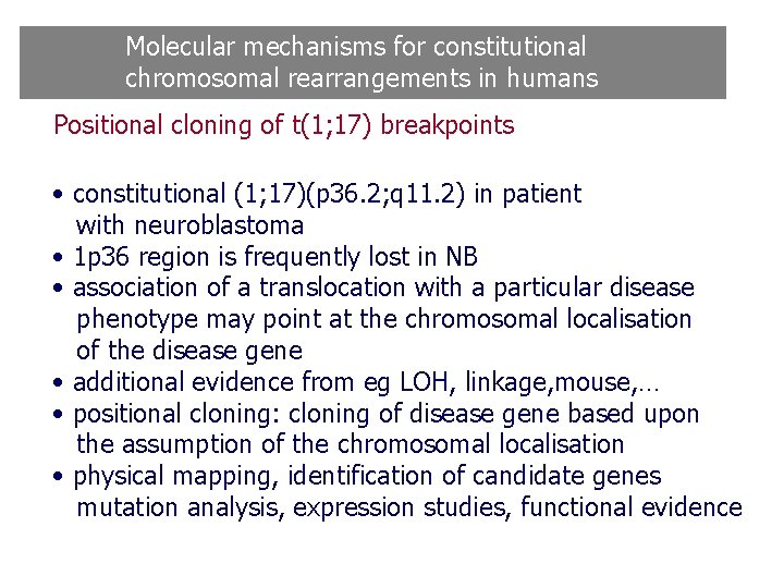 Molecular mechanisms for constitutional chromosomal rearrangements in humans Positional cloning of t(1; 17) breakpoints Molecular mechanisms for constitutional chromosomal rearrangements in humans Positional cloning of t(1; 17) breakpoints