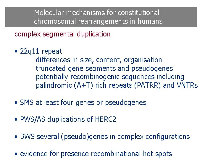 Molecular mechanisms for constitutional chromosomal rearrangements in humans complex segmental duplication • 22 q Molecular mechanisms for constitutional chromosomal rearrangements in humans complex segmental duplication • 22 q