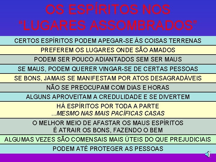 OS ESPÍRITOS NOS “LUGARES ASSOMBRADOS” CERTOS ESPÍRITOS PODEM APEGAR-SE ÀS COISAS TERRENAS PREFEREM OS