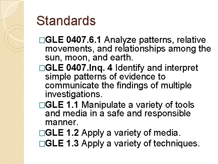 Standards �GLE 0407. 6. 1 Analyze patterns, relative movements, and relationships among the sun, Standards �GLE 0407. 6. 1 Analyze patterns, relative movements, and relationships among the sun,