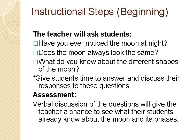 Instructional Steps (Beginning) The teacher will ask students: �Have you ever noticed the moon Instructional Steps (Beginning) The teacher will ask students: �Have you ever noticed the moon
