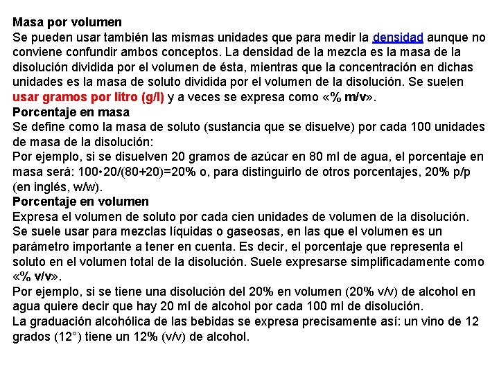 Masa por volumen Se pueden usar también las mismas unidades que para medir la