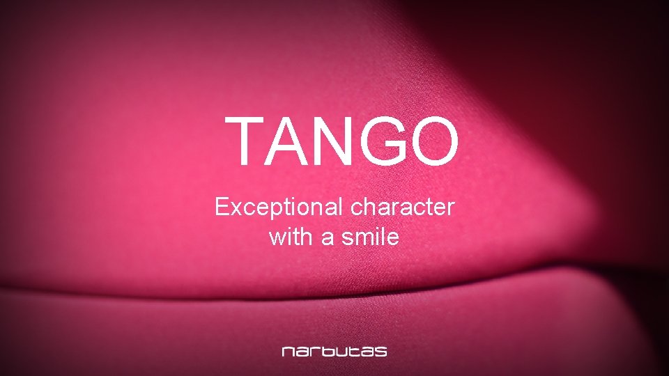 TANGO Exceptional character with a smile 