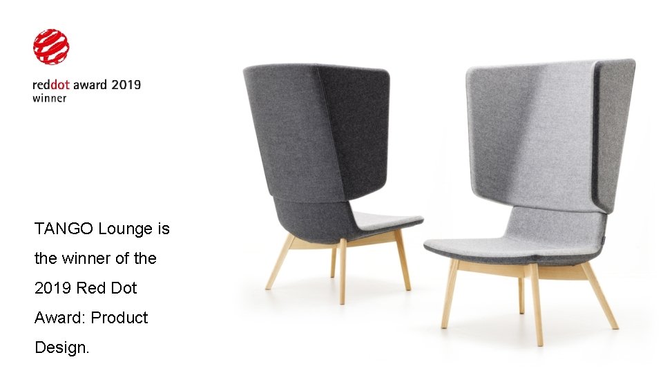 TANGO Lounge is the winner of the 2019 Red Dot Award: Product Design. 