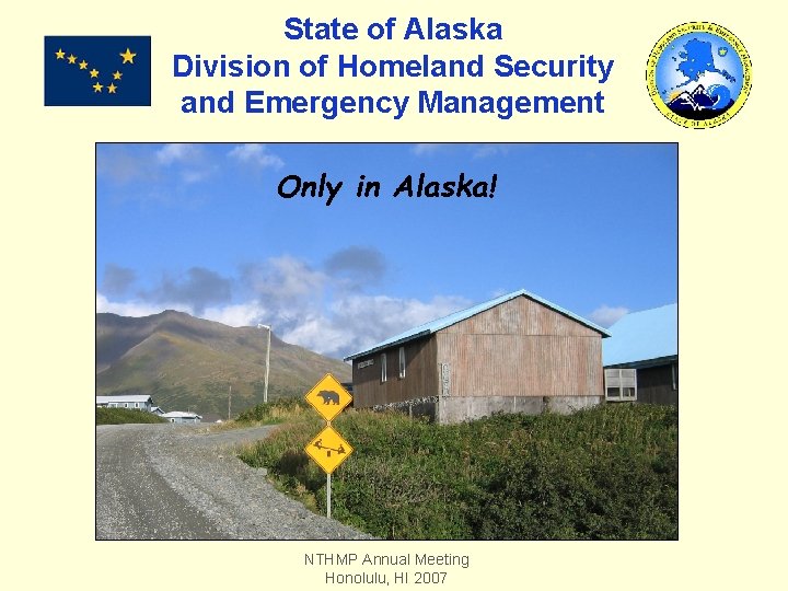 State of Alaska Division of Homeland Security and Emergency Management Only in Alaska! NTHMP