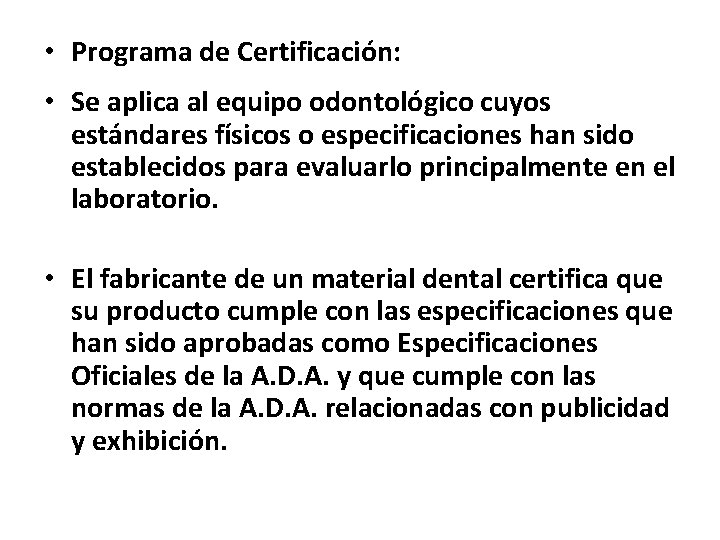  • Programa de Certificación: • Se aplica al equipo odontológico cuyos estándares físicos