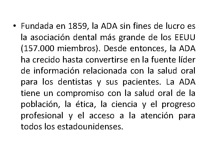  • Fundada en 1859, la ADA sin fines de lucro es la asociación