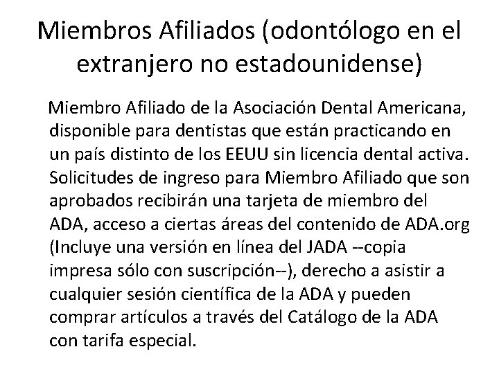 Miembros Afiliados (odontólogo en el extranjero no estadounidense) Miembro Afiliado de la Asociación Dental
