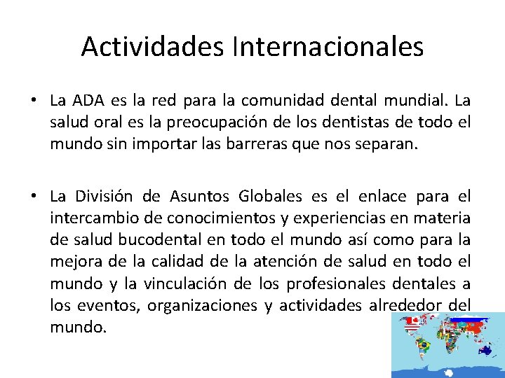 Actividades Internacionales • La ADA es la red para la comunidad dental mundial. La