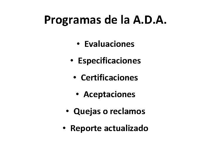 Programas de la A. D. A. • Evaluaciones • Especificaciones • Certificaciones • Aceptaciones