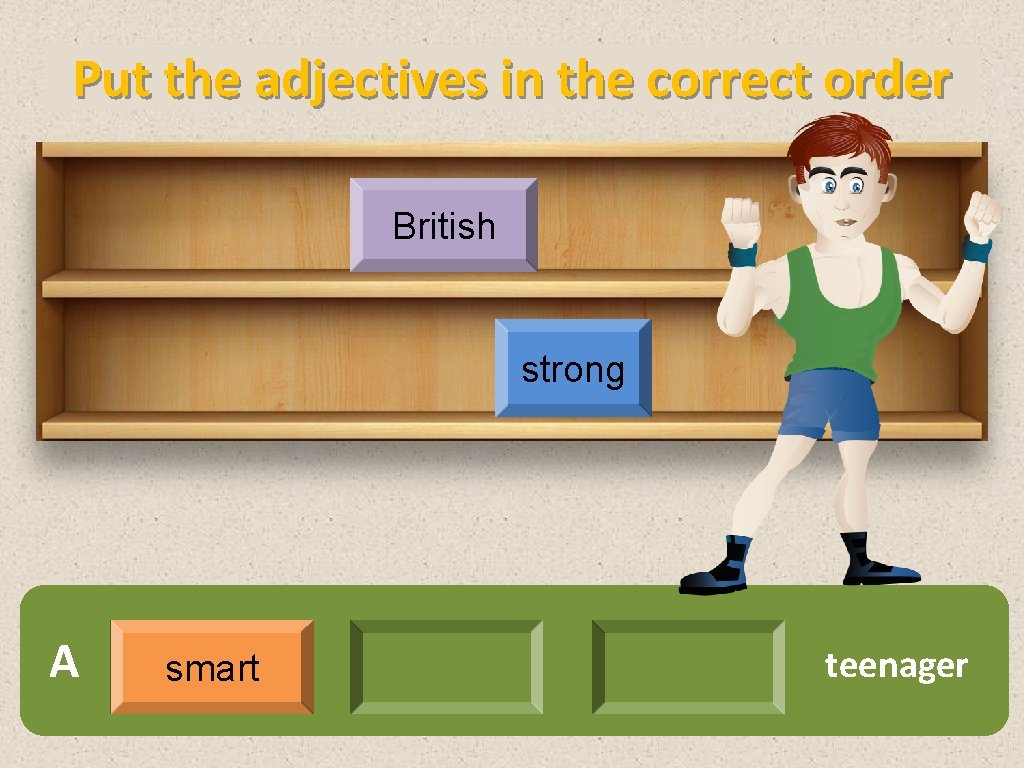 The adjective is games. Order of adjectives game. Correct order of adjectives. Put the adjectives in the correct order. Look adjective.