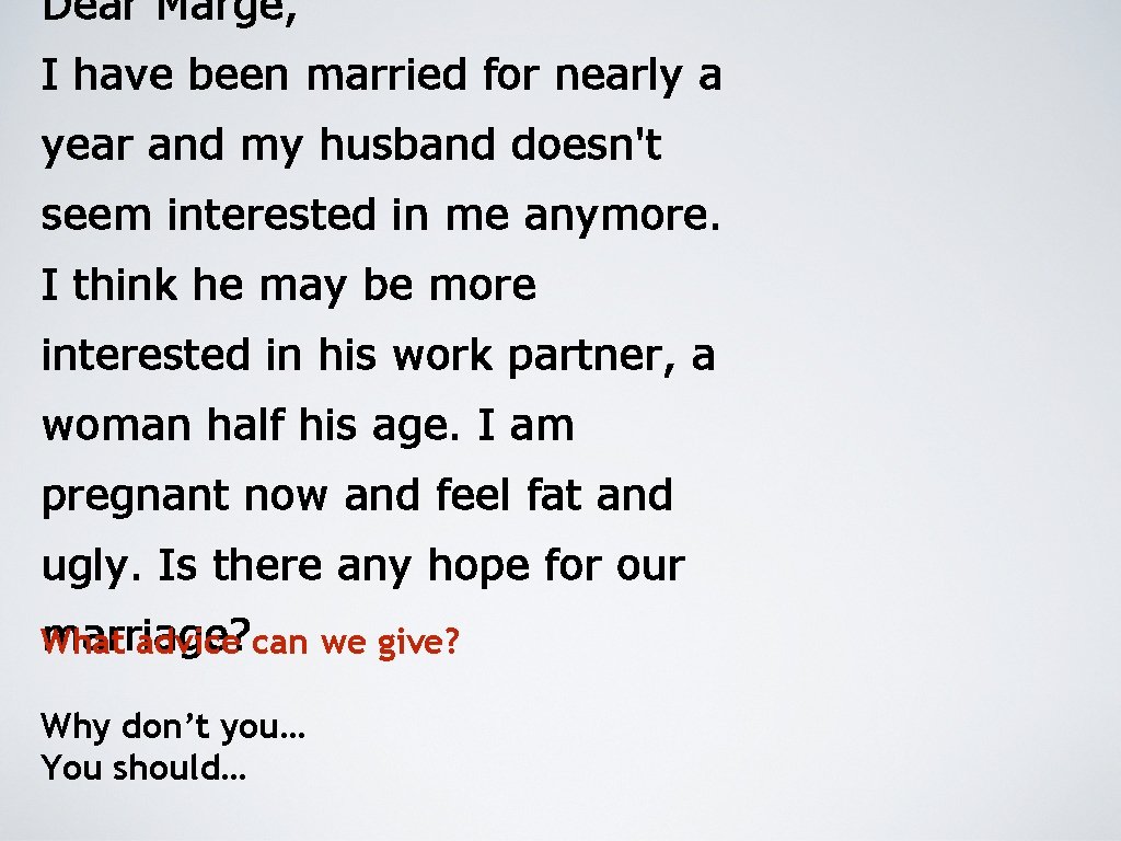 Dear Marge, I have been married for nearly a year and my husband doesn't