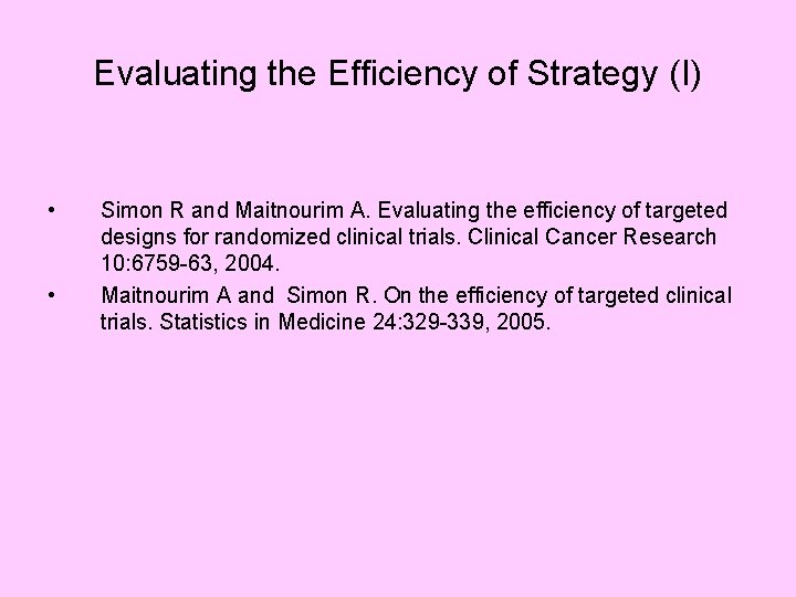 Evaluating the Efficiency of Strategy (I) • • Simon R and Maitnourim A. Evaluating