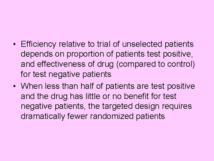  • Efficiency relative to trial of unselected patients depends on proportion of patients