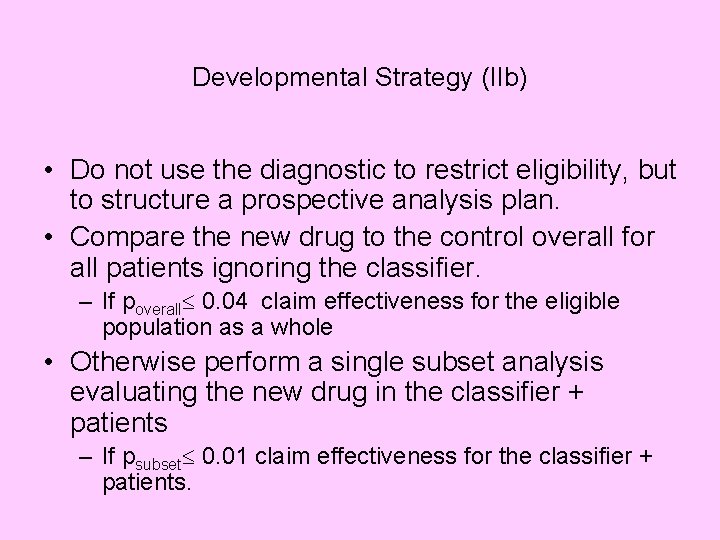 Developmental Strategy (IIb) • Do not use the diagnostic to restrict eligibility, but to