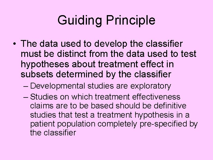 Guiding Principle • The data used to develop the classifier must be distinct from