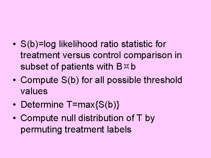  • S(b)=log likelihood ratio statistic for treatment versus control comparison in subset of