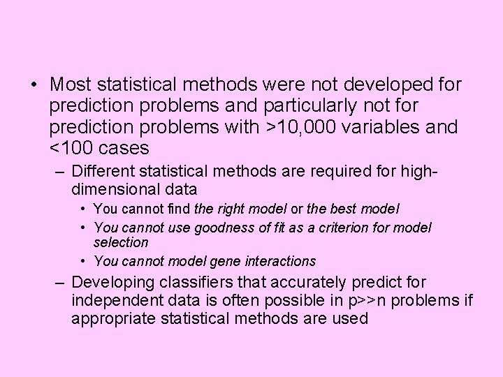  • Most statistical methods were not developed for prediction problems and particularly not