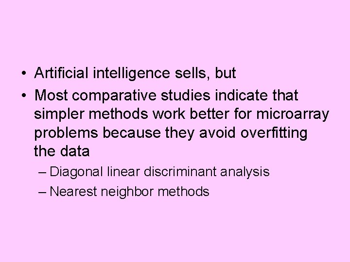  • Artificial intelligence sells, but • Most comparative studies indicate that simpler methods
