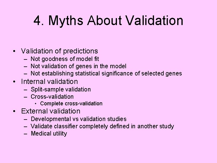 4. Myths About Validation • Validation of predictions – Not goodness of model fit