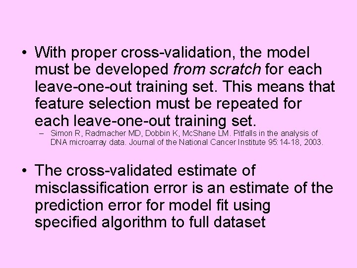  • With proper cross-validation, the model must be developed from scratch for each
