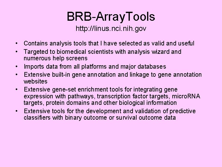 BRB-Array. Tools http: //linus. nci. nih. gov • Contains analysis tools that I have