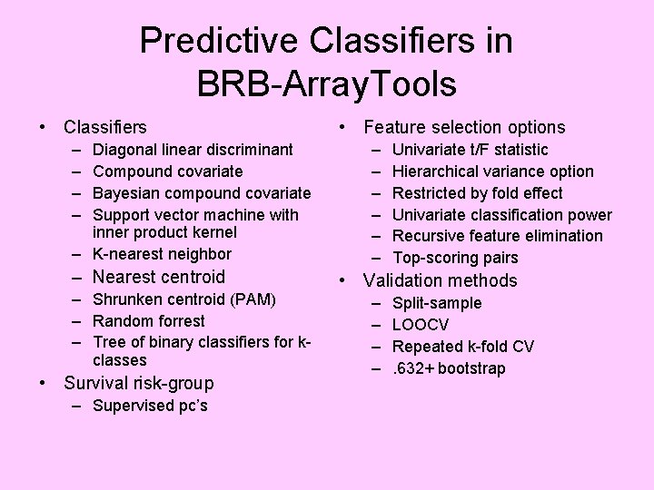 Predictive Classifiers in BRB-Array. Tools • Classifiers – – Diagonal linear discriminant Compound covariate