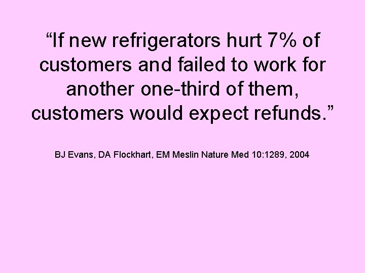 “If new refrigerators hurt 7% of customers and failed to work for another one-third